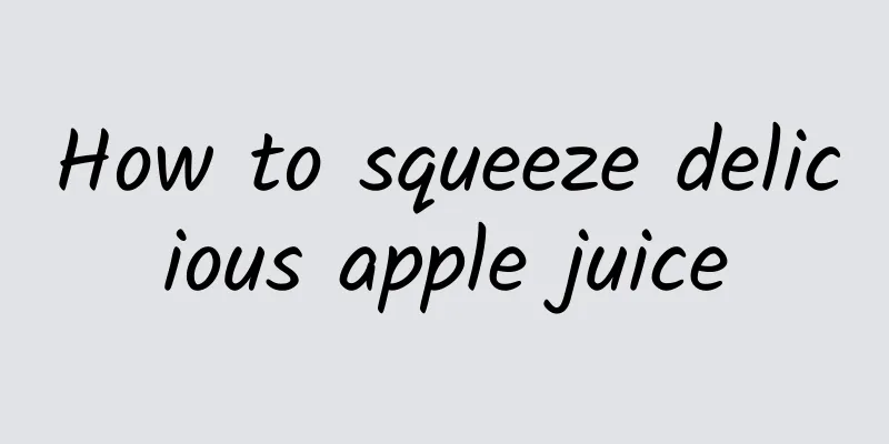 How to squeeze delicious apple juice