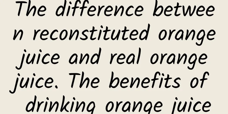 The difference between reconstituted orange juice and real orange juice. The benefits of drinking orange juice