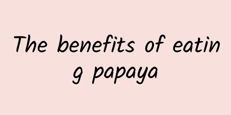 The benefits of eating papaya