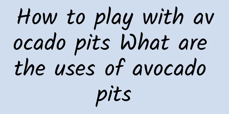 How to play with avocado pits What are the uses of avocado pits