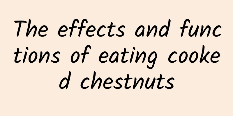 The effects and functions of eating cooked chestnuts