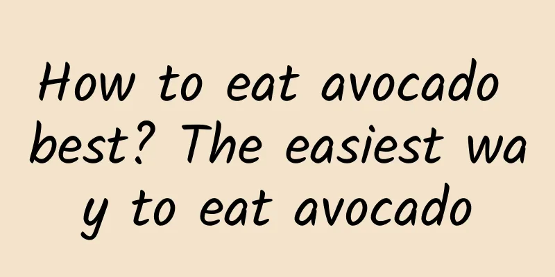 How to eat avocado best? The easiest way to eat avocado