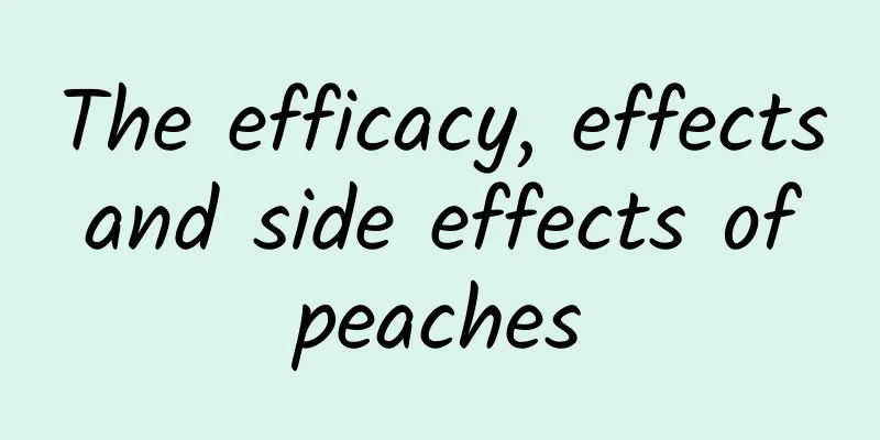 The efficacy, effects and side effects of peaches