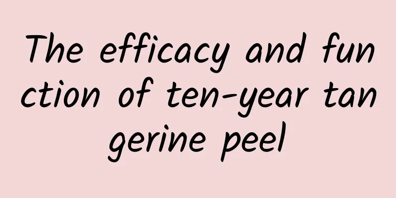 The efficacy and function of ten-year tangerine peel