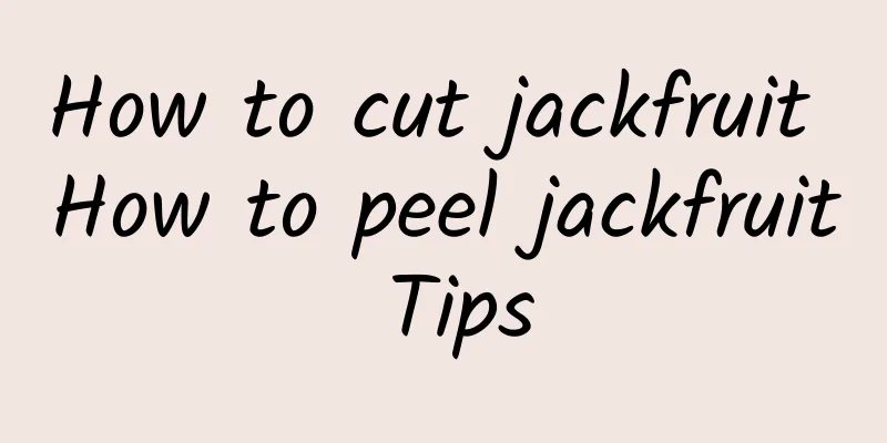 How to cut jackfruit How to peel jackfruit Tips