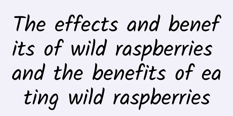 The effects and benefits of wild raspberries and the benefits of eating wild raspberries