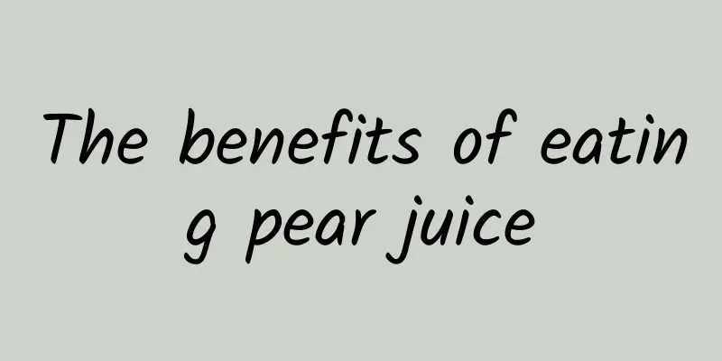 The benefits of eating pear juice