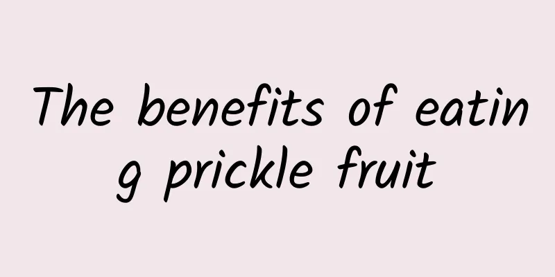 The benefits of eating prickle fruit