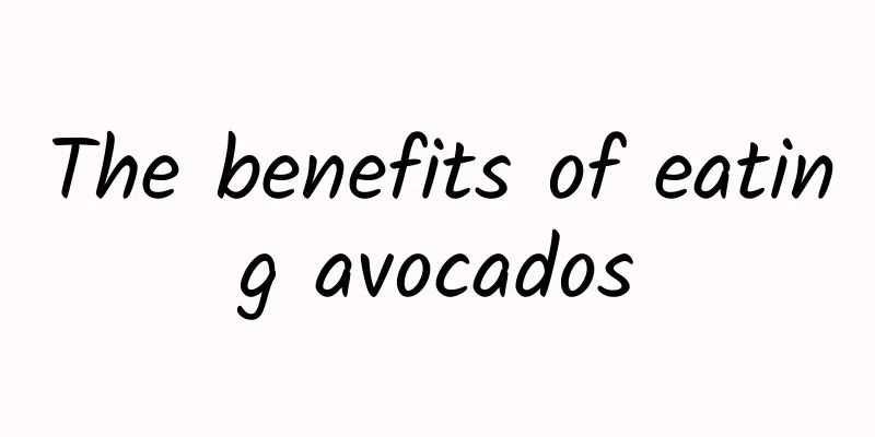 The benefits of eating avocados