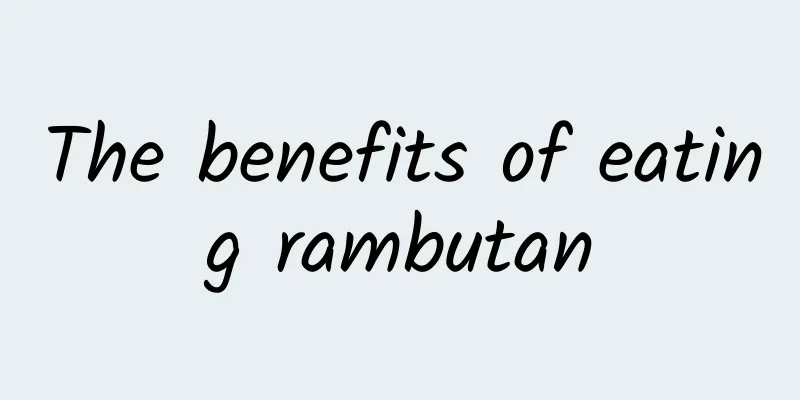 The benefits of eating rambutan