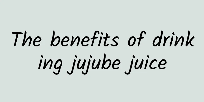 The benefits of drinking jujube juice