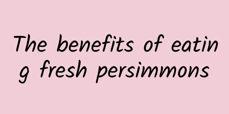 The benefits of eating fresh persimmons