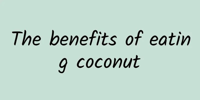 The benefits of eating coconut