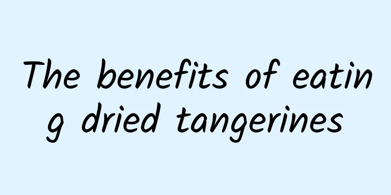 The benefits of eating dried tangerines