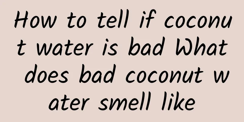 How to tell if coconut water is bad What does bad coconut water smell like