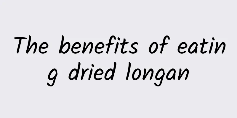 The benefits of eating dried longan