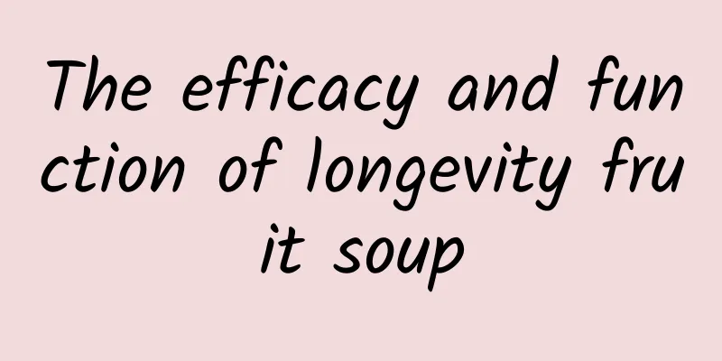 The efficacy and function of longevity fruit soup