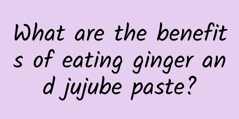 What are the benefits of eating ginger and jujube paste?