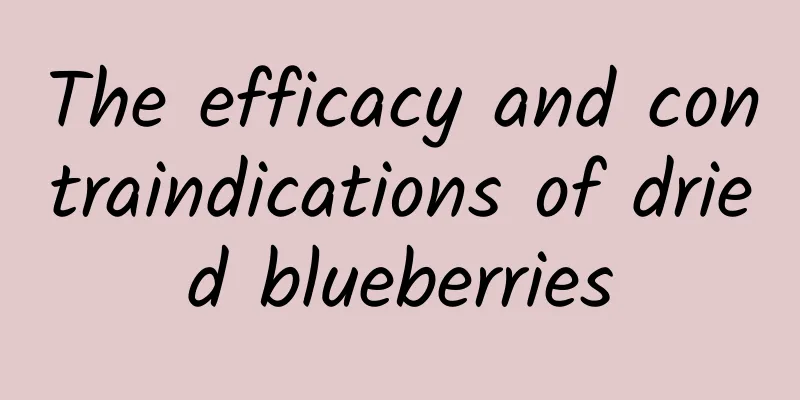 The efficacy and contraindications of dried blueberries