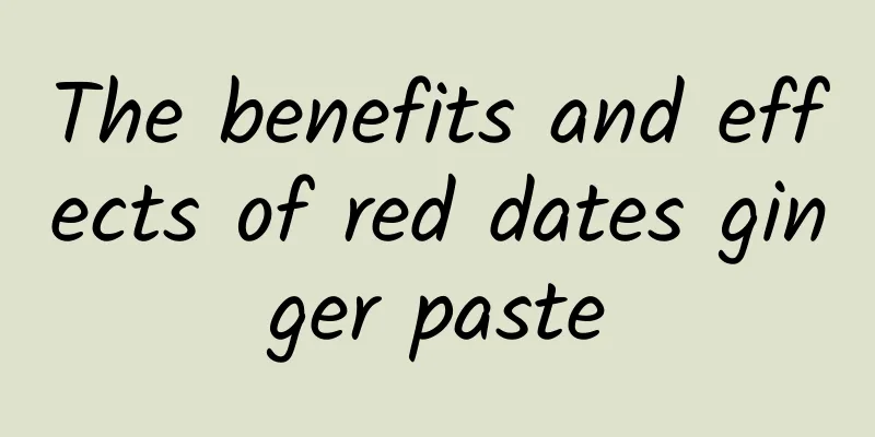 The benefits and effects of red dates ginger paste