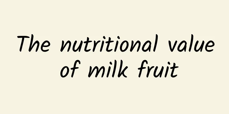 The nutritional value of milk fruit