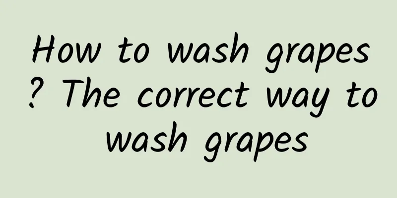 How to wash grapes? The correct way to wash grapes