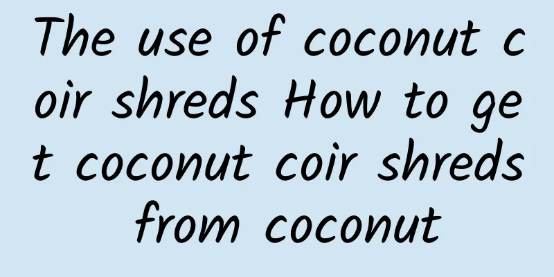 The use of coconut coir shreds How to get coconut coir shreds from coconut