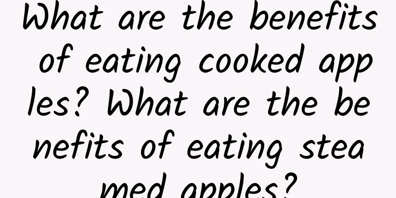 What are the benefits of eating cooked apples? What are the benefits of eating steamed apples?