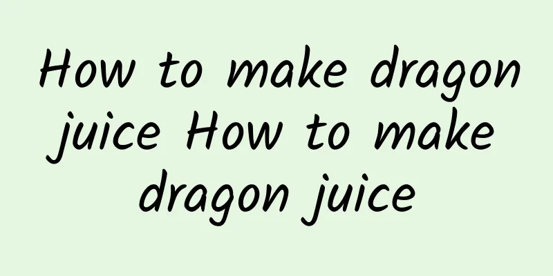 How to make dragon juice How to make dragon juice