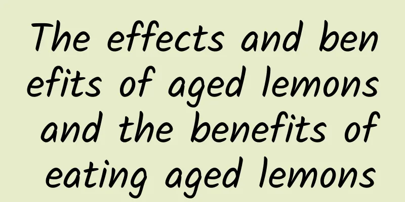 The effects and benefits of aged lemons and the benefits of eating aged lemons