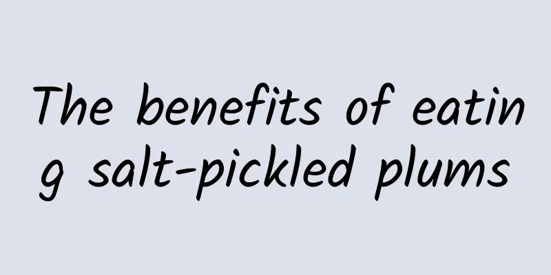 The benefits of eating salt-pickled plums