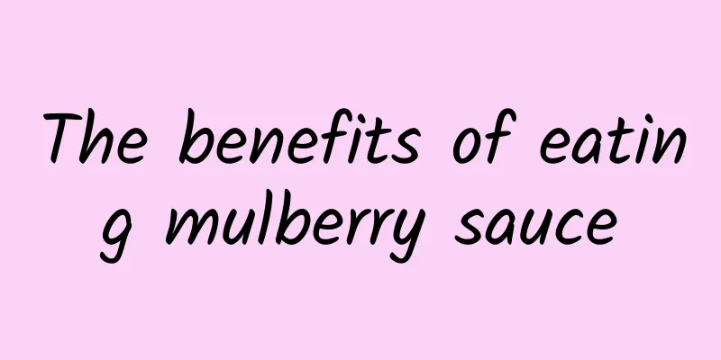 The benefits of eating mulberry sauce