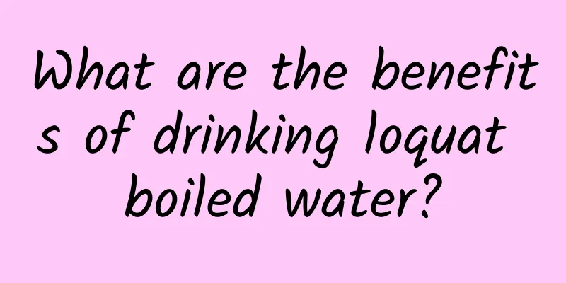 What are the benefits of drinking loquat boiled water?