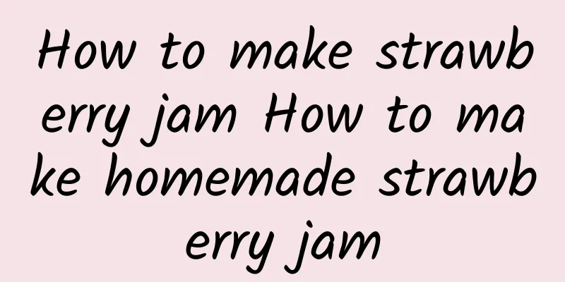 How to make strawberry jam How to make homemade strawberry jam