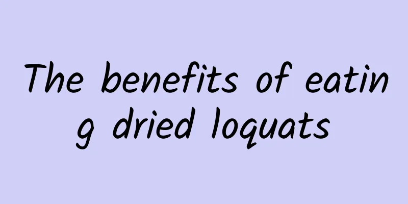 The benefits of eating dried loquats