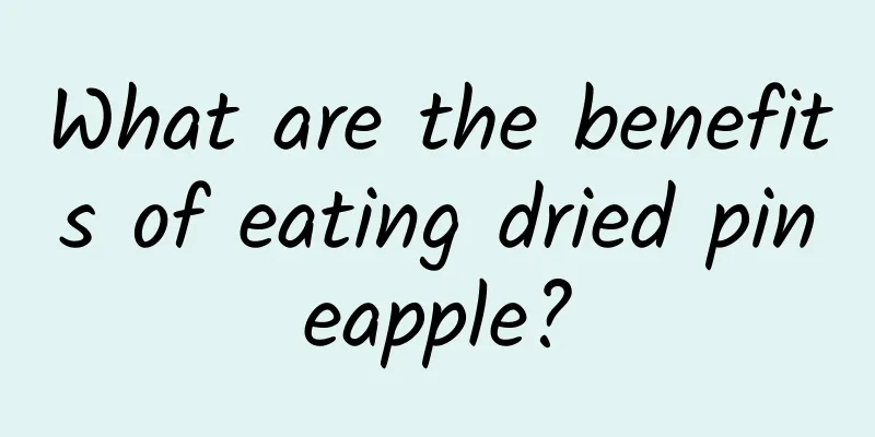 What are the benefits of eating dried pineapple?