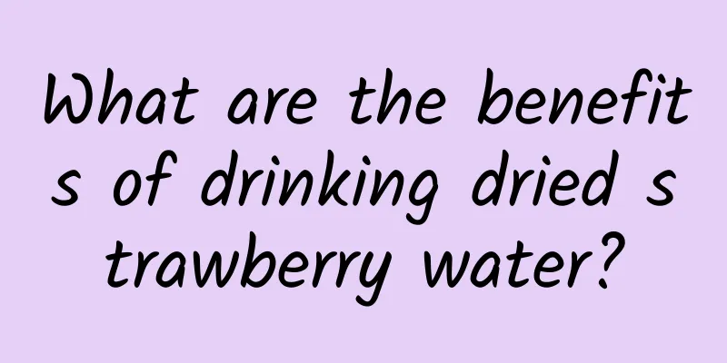 What are the benefits of drinking dried strawberry water?