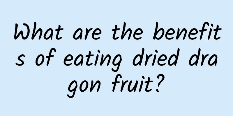 What are the benefits of eating dried dragon fruit?