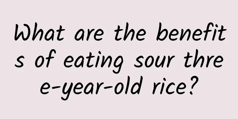 What are the benefits of eating sour three-year-old rice?