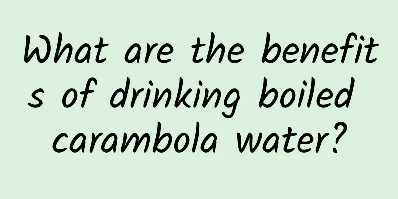 What are the benefits of drinking boiled carambola water?