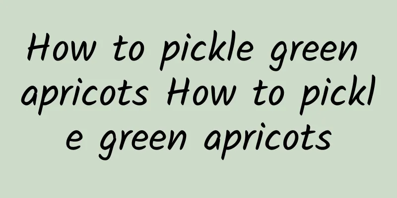 How to pickle green apricots How to pickle green apricots