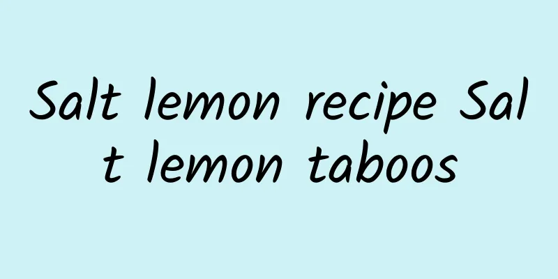 Salt lemon recipe Salt lemon taboos