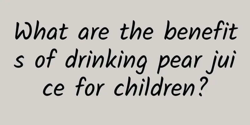 What are the benefits of drinking pear juice for children?