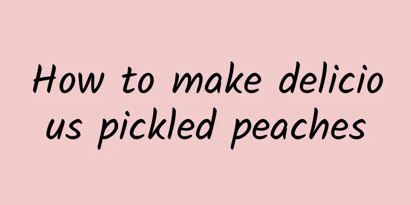 How to make delicious pickled peaches