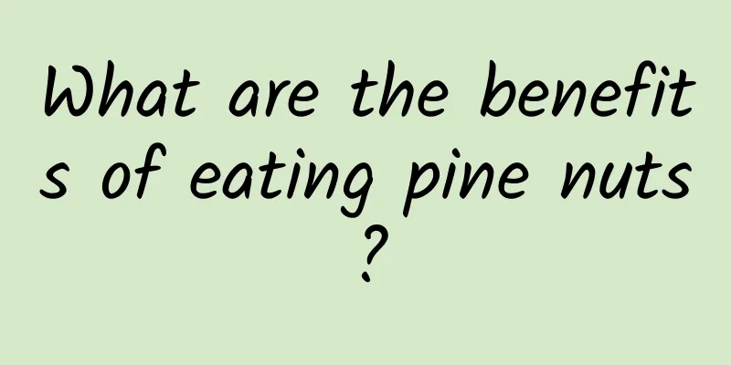 What are the benefits of eating pine nuts?