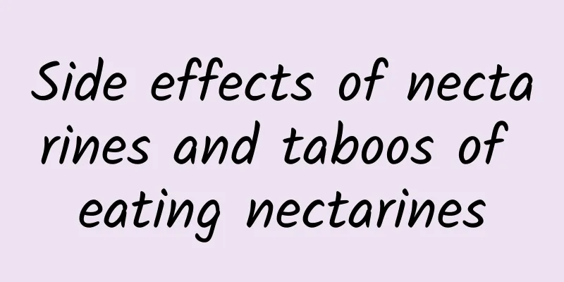 Side effects of nectarines and taboos of eating nectarines