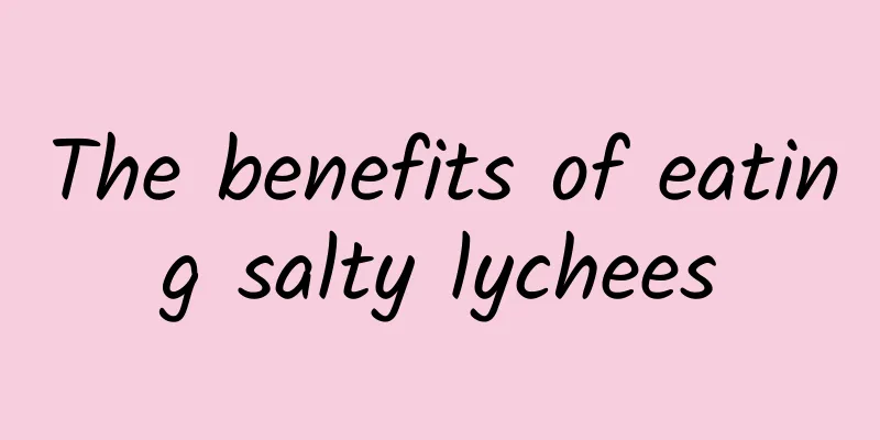 The benefits of eating salty lychees