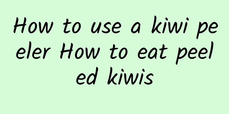 How to use a kiwi peeler How to eat peeled kiwis