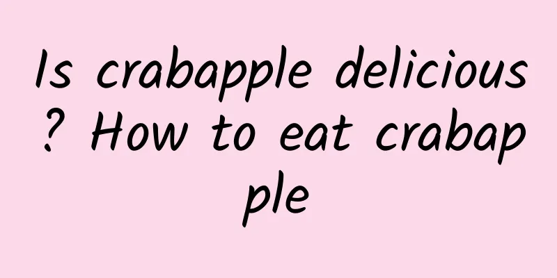 Is crabapple delicious? How to eat crabapple