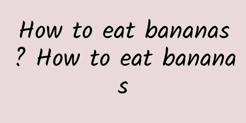 How to eat bananas? How to eat bananas